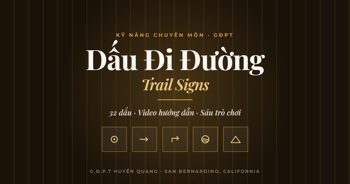 Dấu Đi Đường — 32 dấu quy ước quốc tế, video hướng dẫn và trò chơi cho đoàn sinh GĐPT