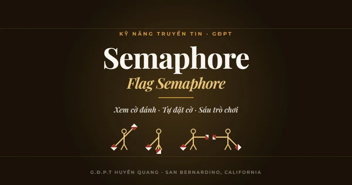 Semaphore — xem cờ đánh, tự đặt cờ, sáu trò chơi cho đoàn sinh GĐPT