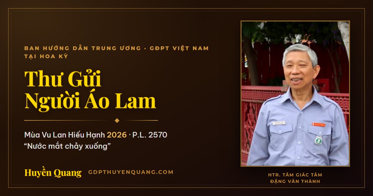 Thư gửi người Áo Lam mùa Vu Lan Hiếu Hạnh 2026 — HTr. Tâm Giác Tâm Đặng Văn Thành, Trưởng Ban Hướng Dẫn Trung Ương GĐPT Việt Nam tại Hoa Kỳ